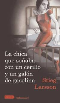 La Chica Que Sonaba Con un Cerillo y un Galon de Gasolina : The Girl Who Played with Fire