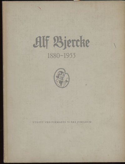 Alf Bjercke. 1880 - 1955. Utgitt ved firmaets 75…