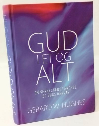 Gud i et og alt - Om menneksers længsel og Guds…