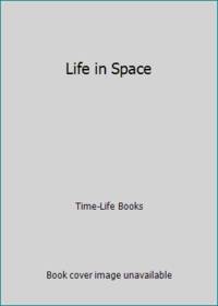 Life in Space by Time-Life Books - 1983