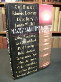 Naked Came the Manatee: A Novel by Due, Tananarive; Hall, James W.; Standiford, Les; Leonard, Elmore; Barry, Dave; Buchanan, Edna; Levine, Paul; Dufresne, John; Hendricks, Vicki; Antoni, Brian et al - 1996