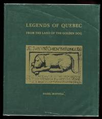 LEGENDS OF QUEBEC.  FROM THE LAND OF THE GOLDEN DOG. by Boswell, Hazel - 1966