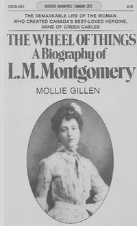 The Wheel of Things: a Biography of L. M. Montgomery