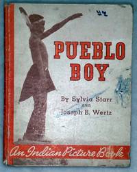 Pueblo Boy: An Indian Picture Book de Starr, Sylvia and Joseph B. Wertz - 1938