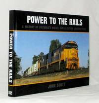 Power to the Rails. A History of Victoria's Diesel and Electric Locomotives by John Scott - 1st Edition - 2011 - from Adelaide Booksellers (SKU: BIB265743)