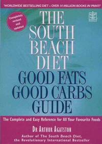 image of The South Beach Diet Good Fats/Good Carbs Guide (Revised and Updated Edition)