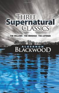 Three Supernatural Classics: "The Willows", "The Wendigo" and "The Listener