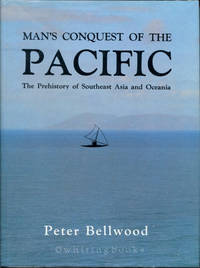 Man&#039;s Conquest of the Pacific: The Prehistory of Southeast Asia and Oceania by Bellwood, Peter S - 1979