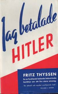 Jag betalade Hitler. Tillägg: Samtal med Thyssen…