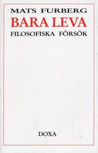Bara leva. Filosofiska försök.