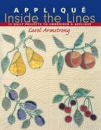 image of Applique Inside the Lines : 12 Quilt Projects to Embroider and Applique