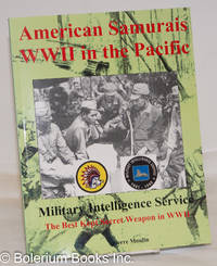 American Samurais - WWII in the Pacific: Military Intelligence Service - The Best Kept Secret Weapon in WWII by Moulin, Pierre - 2011