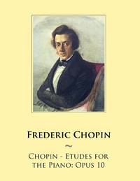 Chopin - Etudes for the Piano: Opus 10