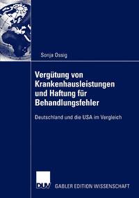 Vergütung von Krankenhausleistungen und Haftung für Behandlungsfehler : Deutschland und die USA...