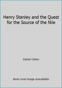 Henry Stanley and the Quest for the Source of the Nile