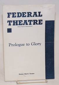 Federal Theatre presents Prologue to glory: Maxine Elliott's Theatre [program/playbill]