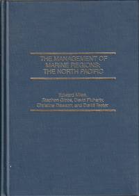 The Management Of Marine Regions: The North Pacific by Miles, Edward - 1982