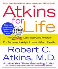 Atkins for Life : The Complete Controlled Carb Program for Permanent Weight Loss and Good Health