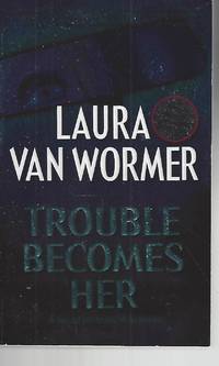 Trouble Becomes Her by Laura Van Wormer - Paperback - 2002-11-01 - from Vada's Book Store (SKU: 1903190006)