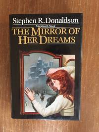 THE MIRROR OF HER DREAMS (VOL 1. MORDANT'S NEED) by Stephen Donaldson - First Edition - from Books of Smaug (SKU: 9868)