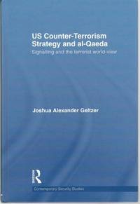 US Counter-Terrorism Strategy and al-Qaeda: Signalling and the Terrorist World-View (Contemporary...