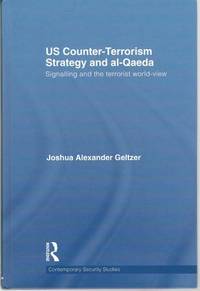 US Counter-Terrorism Strategy and al-Qaeda: Signalling and the Terrorist World-View (Contemporary Security Studies)