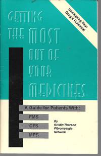 image of "Getting The Most Of Your Medicines!: A Guide For Patients With FMS, CFS, MPS"