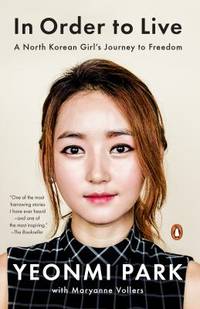 In Order to Live : A North Korean Girl's Journey to Freedom