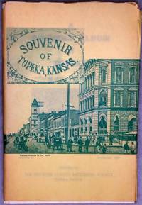 A Souvenir Album Of Topeka; Picturesque And Descriptive (Bulletin Number Forty-One (41) of the Shawnee County Historical Society)