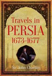 Travels in Persia, 1673-1677