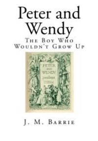 image of Peter and Wendy: The Boy Who Wouldn't Grow Up (Top 100 Childrens Classic Novels)