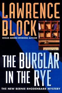 The Burglar in the Rye: A Bernie Rhodenbarr Mystery