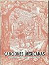CANCIONES MEXICANAS, 2.; Ilustraciones de Adolfo Mexiac, Dibujos Musicales de Francisco Moncada Garcia