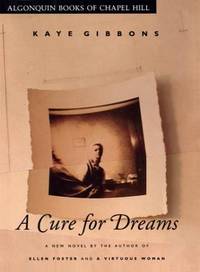 A Cure for Dreams by Kaye Gibbons - 1991