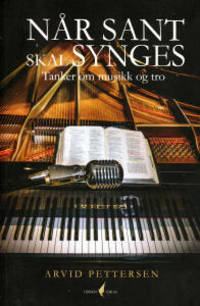 Når sant skal synges. Tanker om musikk og tro