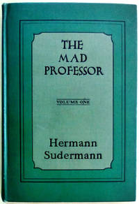 The Mad Professor (Vol I) by Hermann Sudermann - First U.S. Edition, First Printing - from West of Eden Books (SKU: 8213)