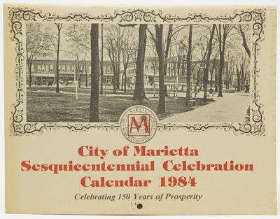 City of Marietta Sesquicentennial Celebration Calendar 1984: Celebrating 150 Years of Prosperity
