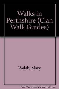 Walks in Perthshire: v. 4 (Clan Walk Guides) by Welsh, Mary