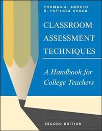 Classroom Assessment Techniques : A Handbook for College Teachers by K. Patricia Cross; Thomas A. Angelo - Paperback - 1993 - from ThriftBooks (SKU: G1555425003I5N10)