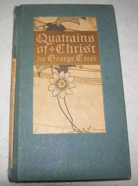 Quatrains of Christ by George Creel - Hardcover - 1908 - from Easy Chair Books (SKU: 140749)