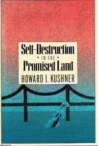 Self-Destruction in the Promised Land by Howard I. Kushner - 1989