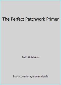 Perfect Patchwork Primer