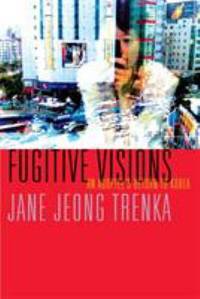 Fugitive Visions : An Adoptee's Return to Korea