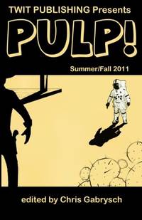 Twit Publishing Presents: PULP!: Summer/Fall 2011
