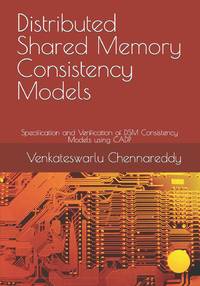 Distributed Shared Memory Consistency Models: Specification and Verification of DSM Consistency...