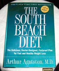 The South Beach Diet: The Delicious, Doctor-Designed, Foolproof Plan for Fast and Healthy Weight Loss by Agatston, M.D., Arthur - 2003