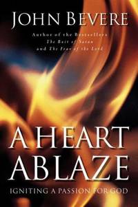 A Heart Ablaze : Igniting a Passion for God