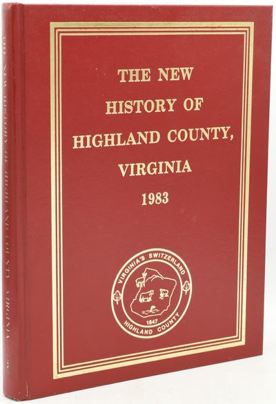 THE NEW HISTORY OF HIGHLAND COUNTY, VIRGINIA. 1983