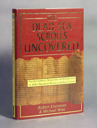 The Dead Sea Scrolls Uncovered, The First Complete Transcription And Interpretation Of 50 Key...