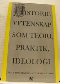 Historievetenskap som teori, praktik, ideologi.
